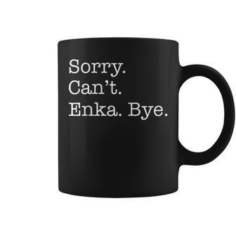 Sorry Can't Enka Bye Japanese Music Lover Sarcastic Coffee Mug | Mazezy