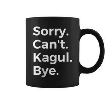 Sorry Can't Kagul Bye Musical Instrument Music Musical Coffee Mug | Mazezy