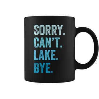 Sorry Cant Lake Bye Funny Coffee Mug | Mazezy