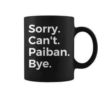 Sorry Can't Paiban Bye Musical Instrument Music Musical Coffee Mug | Mazezy