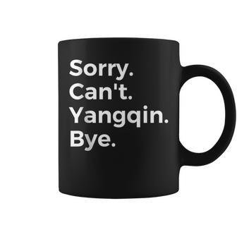 Sorry Can't Yangqin Bye Musical Instrument Music Musical Coffee Mug | Mazezy