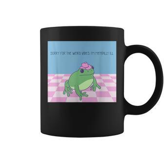 Sorry For The Weird Vibes Im Mentally Ill Frog Coffee Mug - Monsterry