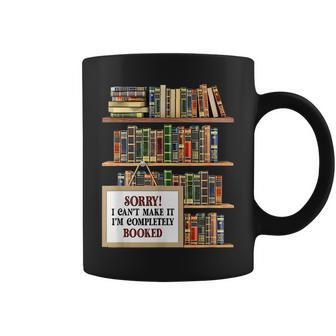 Sorry I Cant Make It Im Completely Booked Funny Reading Reading Funny Designs Funny Gifts Coffee Mug | Mazezy