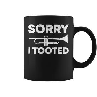 Sorry I Tooted Funny Marching Band Gift Trumpet Coffee Mug | Mazezy