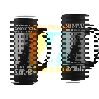 Sorry Im Late I Saw A Dog Puppy Lover Dog Owner Coffee Mug - Thegiftio