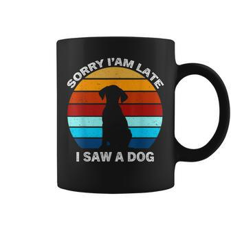 Sorry I'm Late I Saw A Dog Retro Dog Coffee Mug - Monsterry