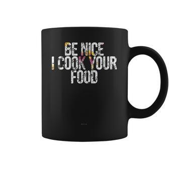 Sous Chef Gift Funny Food Joke Be Nice I Cook Your Food Coffee Mug - Thegiftio UK