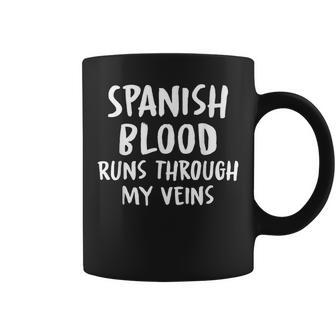Spanish Blood Runs Through My Veins Novelty Sarcastic Word Coffee Mug - Seseable