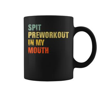 Spit Preworkout In My Mouth Vintage Distressed Funny Gym Coffee Mug - Thegiftio UK