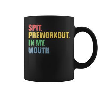 Spit Preworkout In My Mouth Vintage Distressed Funny Gym Coffee Mug | Mazezy