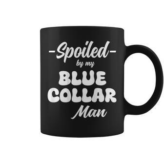 Spoiled By My Blue Collar Man On Back Coffee Mug - Thegiftio UK