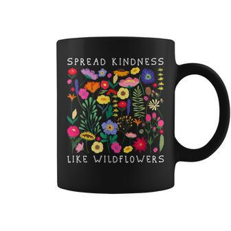Spread Kindness Like Wildflower- Happiness Girlfriend Flower Coffee Mug - Seseable