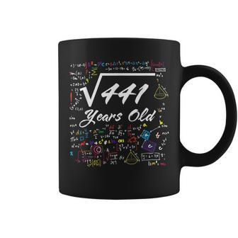 Square Root Of 441 21St Birthday 21 Years Old Math Birthday Math Funny Gifts Coffee Mug | Mazezy