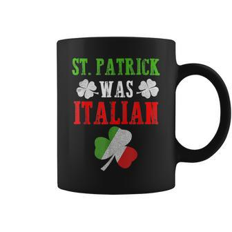 St Patrick Was Italian St Patricks Day Funny Gift Italian Funny Gifts Coffee Mug | Mazezy