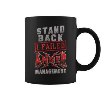 Stand Back I Failed Anger Management Coffee Mug | Mazezy