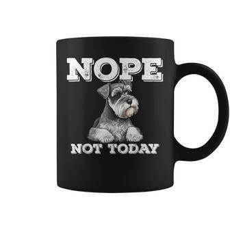 Standard Schnauzer Nope Not Today Funny Schnauzer Dog Coffee Mug | Mazezy