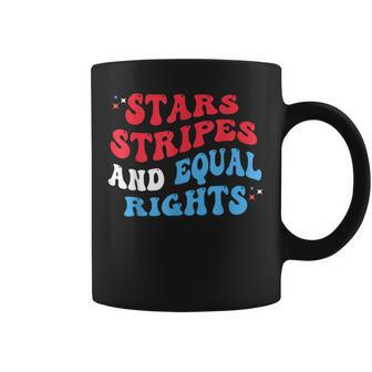 Stars Stripes And Equal Rights 4Th Of July Womens Rights Equal Rights Funny Gifts Coffee Mug
