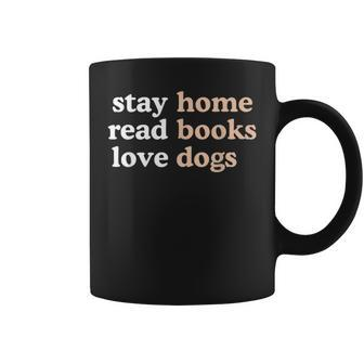 Stay Home Read Books Love Dogs Quote Coffee Mug - Monsterry UK