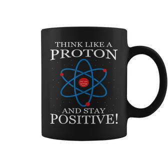 Stay Positive Proton Physics Student Teacher Coffee Mug | Mazezy UK