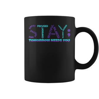 Stay Tomorrow Needs You Support Suicide Prevention Awareness Coffee Mug | Mazezy