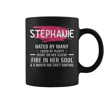 Stephanie Name Gift Stephanie Hated By Many Loved By Plenty Heart On Her Sleeve Coffee Mug - Seseable