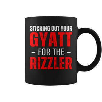 Sticking Out Your Gyatt For The Rizzler Rizz Ironic Meme Coffee Mug | Mazezy