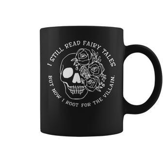 Still Read Fairy Tales Now I Root For The Villain Book Lover Coffee Mug | Mazezy
