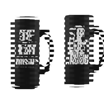 Stop Legacy Admissions End Legacy Admissions College Coffee Mug | Mazezy