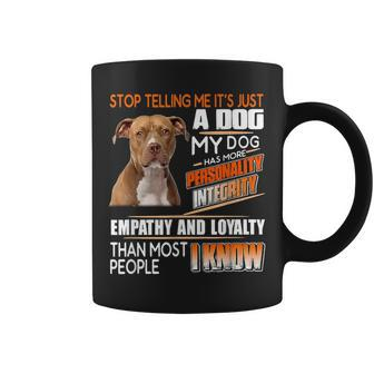 Stop Telling Me Its Just A Dog My Dog Has More Personality Coffee Mug - Thegiftio UK