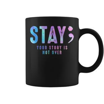 Your Story Is Not Over Stay Suicide Prevention Awareness Coffee Mug | Mazezy