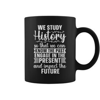 We Study History So That Family Historian Teacher Historian Coffee Mug | Mazezy
