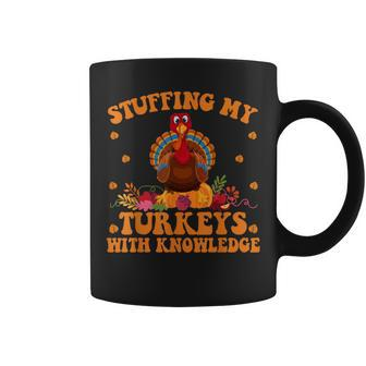 Stuffing My Turkeys With Knowledge Teacher Life Thanksgiving Coffee Mug - Monsterry DE