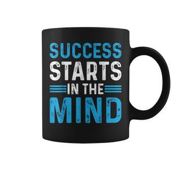 Success Starts In The Mind Entrepreneur Motivational Success Coffee Mug - Seseable