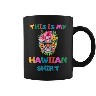 Summer Funny Tropical Outfits Luau Party This Is My Hawaiian Coffee Mug | Mazezy