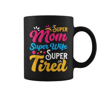 Super Mom Super Wife Super Tired Supermom Mom Coffee Mug | Mazezy
