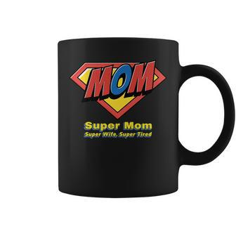 Super Mom Super Wife Super Tired For Supermom Coffee Mug | Mazezy CA