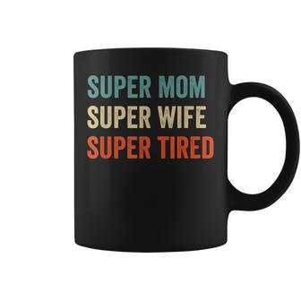 Super Mom Super Wife Super Tired Supermom For Womens Coffee Mug | Mazezy AU