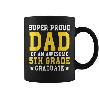 Super Proud Dad Of An Awesome 5Th Grade Graduate 2023 Coffee Mug | Mazezy