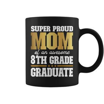 Super Proud Mom Of An Awesome 8Th Grade Graduate 2023 2024 Coffee Mug - Thegiftio UK