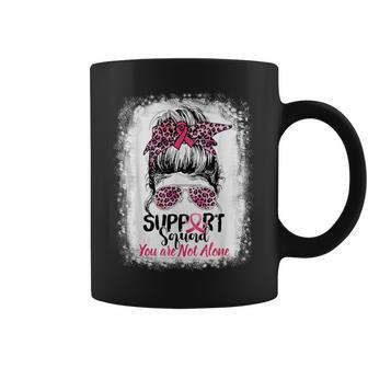 Support Squad You Are Not Alone Breast Cancer Messy Bun Girl Coffee Mug - Seseable