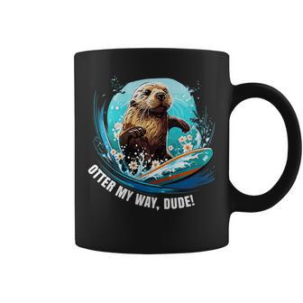 Surfing Otter 841 Otter My Way Dude California Otter 841 California Gifts And Merchandise Funny Gifts Coffee Mug | Mazezy