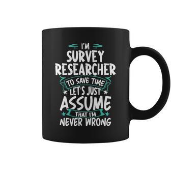 Survey Researcher Never Wrong Coffee Mug | Mazezy