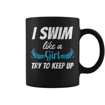 Swim Like A Girl Funny Swimming Girls Swimming Funny Gifts Coffee Mug | Mazezy