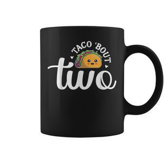Taco Bout Two Toddler 2Nd Birthday 2 Year Tacos Taco Tuesday Coffee Mug - Monsterry