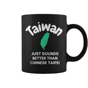 Taiwan Just Sounds Better Than Chinese Taipei Sarcasm Design Coffee Mug | Mazezy DE