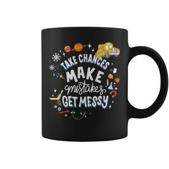 Take Chances Make Mistakes Get Messy For Women Coffee Mug | Mazezy