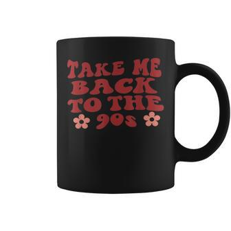 Take Me Back To The Nineties Design For 90S Lover 90S Vintage Designs Funny Gifts Coffee Mug | Mazezy
