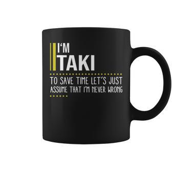 Taki Name Gift Im Taki Im Never Wrong Coffee Mug - Seseable