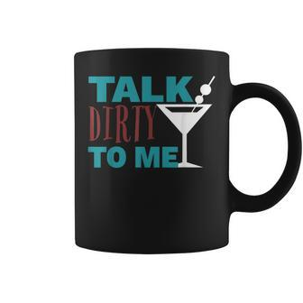 Talk Dirty To Me Drinking Martini Coffee Mug | Mazezy