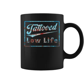 Tattooed Low Life Funny Tattoos Coffee Mug - Seseable